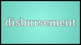 Disbursement Meaning [upl. by Tadashi]