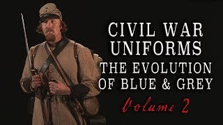 quotCivil War Uniforms of Blue amp Grey  The Evolutionquot Volume 2 [upl. by Etteraj420]