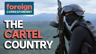 Inside Mexicos Most Powerful Drug Cartel  Foreign Correspondent [upl. by Gristede]