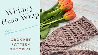 Whimsy Head Wrap Crochet Pattern Tutorial [upl. by Assilam]