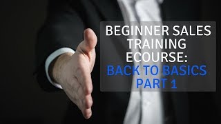 Beginner Sales Training eCourse Back to Basics Part 1 [upl. by Leacock]