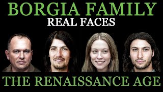 The Borgias  Real Faces  Renaissance Age [upl. by Nowad]