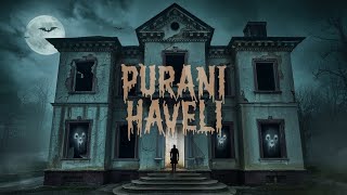 purani haveli  hindi kahani  scarykalirat [upl. by Eiuol755]