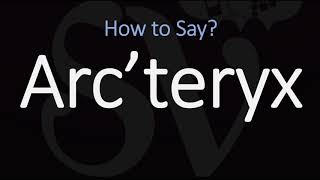 How to Pronounce Arc’teryx CORRECTLY [upl. by Nwavahs]