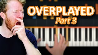 The Most Overplayed Piano Songs Part 3 🎹 [upl. by Eillib127]