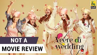 Veere Di Wedding  Not A Movie Review  Sucharita Tyagi  Film Companion [upl. by Aduh922]