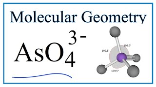 AsO4 3 Arsenate ion Molecular Geometry Bond Angles [upl. by Yttisahc]