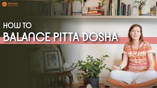 How to Balance Pitta Dosha  Three Doshas Explained Part2 [upl. by Ranzini]