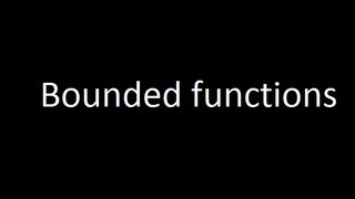 Bounded functions [upl. by Imot9]