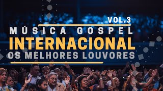 Música Gospel Internacional  Os Melhores Louvores 2020 vol3 [upl. by Norton]