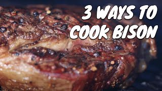 3 Ways To Cook Bison  Cooking With Sean [upl. by Liba186]