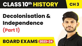 Class 10 History Chapter 3  Decolonisation and Independence Part 1 202324 [upl. by Broadbent]