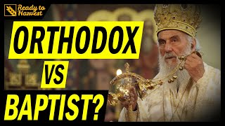 Independent Baptist vs Eastern Orthodox Church  Whats the difference [upl. by Allets985]