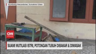 Suami Mutilasi Istri Potongan Tubuh Dibakar dan Dimasak [upl. by Sylas]