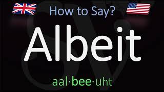 How to Pronounce Albeit CORRECTLY Meaning amp Pronunciation [upl. by Sandi]