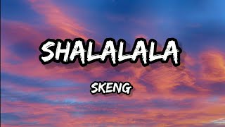 Skeng  Shalalala Lyrics [upl. by Bouton517]