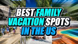 10 Best FAMILY VACATION Spots in the US [upl. by Leohcin]