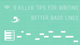 9 Killer Tips for Writing Better Bass Lines [upl. by Shir]