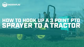 How to Hook Up a 3 Point PTO Sprayer to a Tractor  Enduraplas® [upl. by Eizeerb304]