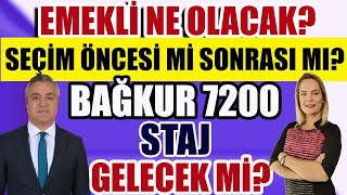 Emekli Ne Olacak  Seçim Öncesi mi Sonrası mı  Bağkur 7200 Staj Gelecek mi [upl. by Maddocks]