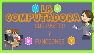 💻LA COMPUTADORA para niños👫 2024 partes y funciones [upl. by Voleta]