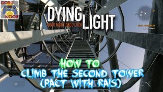 Dying Light Climbing the Second Tower  Pact with Rais [upl. by Firmin468]