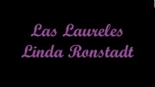 Los Laureles  Linda Ronstadt Letra [upl. by Harday350]