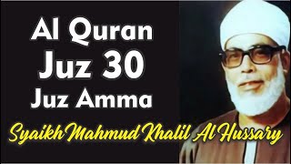 AL QURAN JUZ 30 JUZ AMMA  ARABIC ONLY  SYAIKH MAHMUD KHALIL AL HUSSARY [upl. by Suk983]