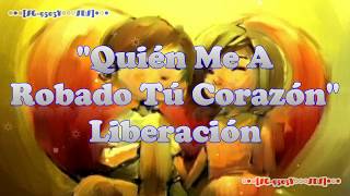 Quién Me Ha Robado Tu Corazón  Liberación  Letra Full HD A4 [upl. by Swarts]