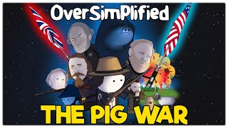 The Pig War  OverSimplified [upl. by Euton262]