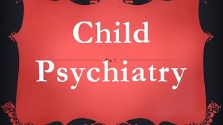 Psychiatry Lecture Child Psychiatry [upl. by Lanfri]