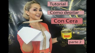 Tutorial Como Depilar Con Cera Parte 2 [upl. by Perpetua]