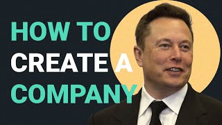 How to Create a Company  Elon Musks 5 Rules [upl. by Ladnor562]