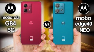 Motorola G84 Vs Motorola Edge 40 Neo [upl. by Pike]