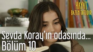 Hayat Bazen Tatlıdır 10 Bölüm  Sevda Korayın Odasında [upl. by Asilrac]