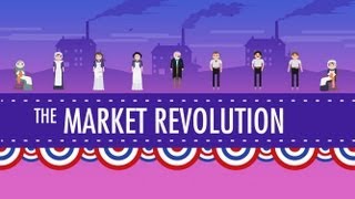 The Market Revolution Crash Course US History 12 [upl. by Anivlac251]