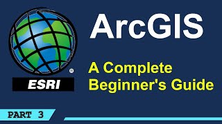 A Complete Beginners Guide to ArcGIS Desktop Part 3 [upl. by Edee]