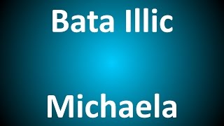 Bata Illic  Michaela  Lyrics [upl. by Grimaldi758]