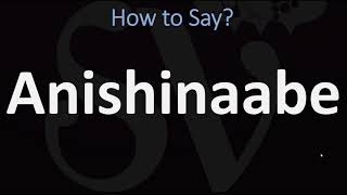 How to Pronounce Anishinaabe CORRECTLY [upl. by Tersina]