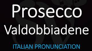 How to Pronounce Prosecco Valdobbiadene Italian Wine Pronunciation [upl. by Davon]