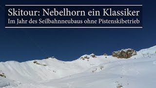 Skitour Nebelhorn ein Klassiker  Im Jahr des Seilbahnneubaus ohne Pistenskibetrieb [upl. by Ednargel]