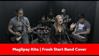 Maglipay Kita  Fresh Start Band Cover [upl. by Desiri]