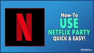 How To Use Netflix Party  Full Guide [upl. by Ydnac]