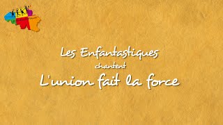 LUNION FAIT LA FORCE Les Enfantastiques  lyrics [upl. by Ki]