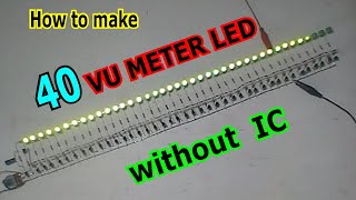 How to make 40 levels VU METER LED without IC [upl. by Enerehs102]