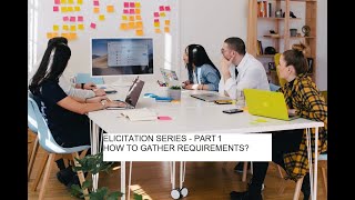 Business Analysis Tutorial How to gather Requirements  Elicitation Series  Part 1 [upl. by Airdnahc]