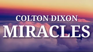 Colton Dixon  MIRACLES Lyrics [upl. by Ynehpets]