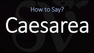 How to Pronounce Caesarea CORRECTLY [upl. by Anazus604]