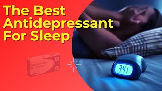 The Best Antidepressant For Sleep Insomnia And Anxiety [upl. by Ardnek690]