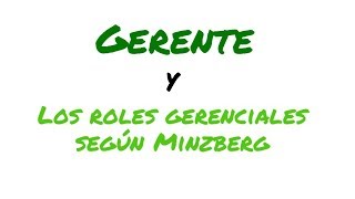 Gerente y los roles gerenciales según Minzberg [upl. by Hermia]